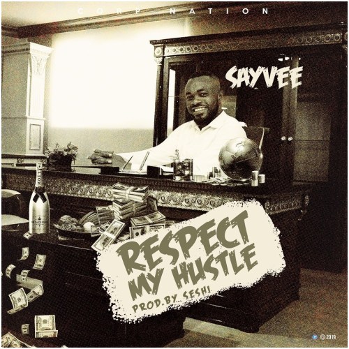 Sayvee – Respect My Hustle (Prod By Seshi)