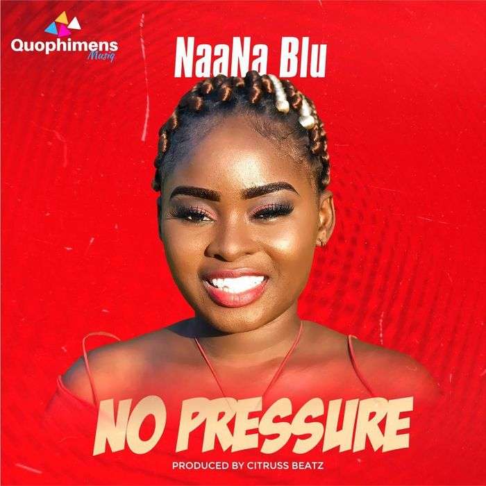 NaaNa Blu releases New Single Titled ‘No Pressure’